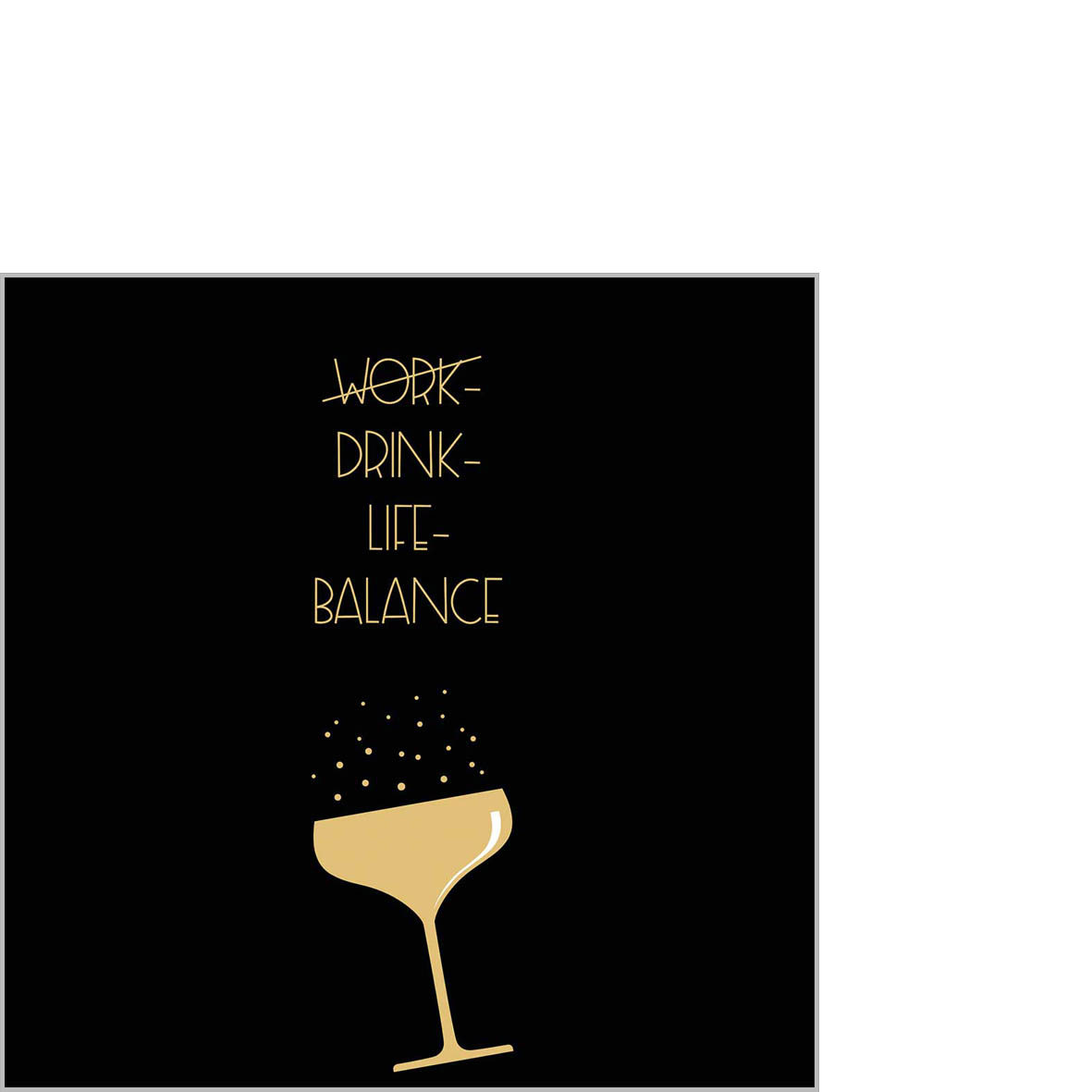 Drink-Life-Balance Napkin 25x25 Drink-Life-Balance Napkin 25x25