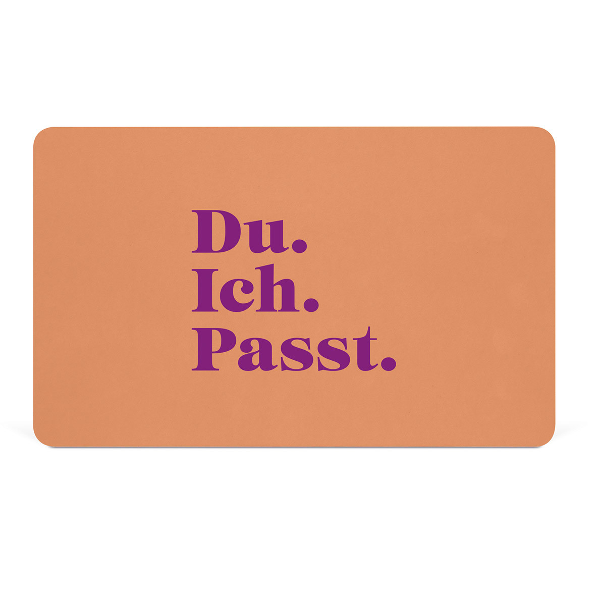 Du. Ich. Passt. D@H Tray Du. Ich. Passt. D@H Tray