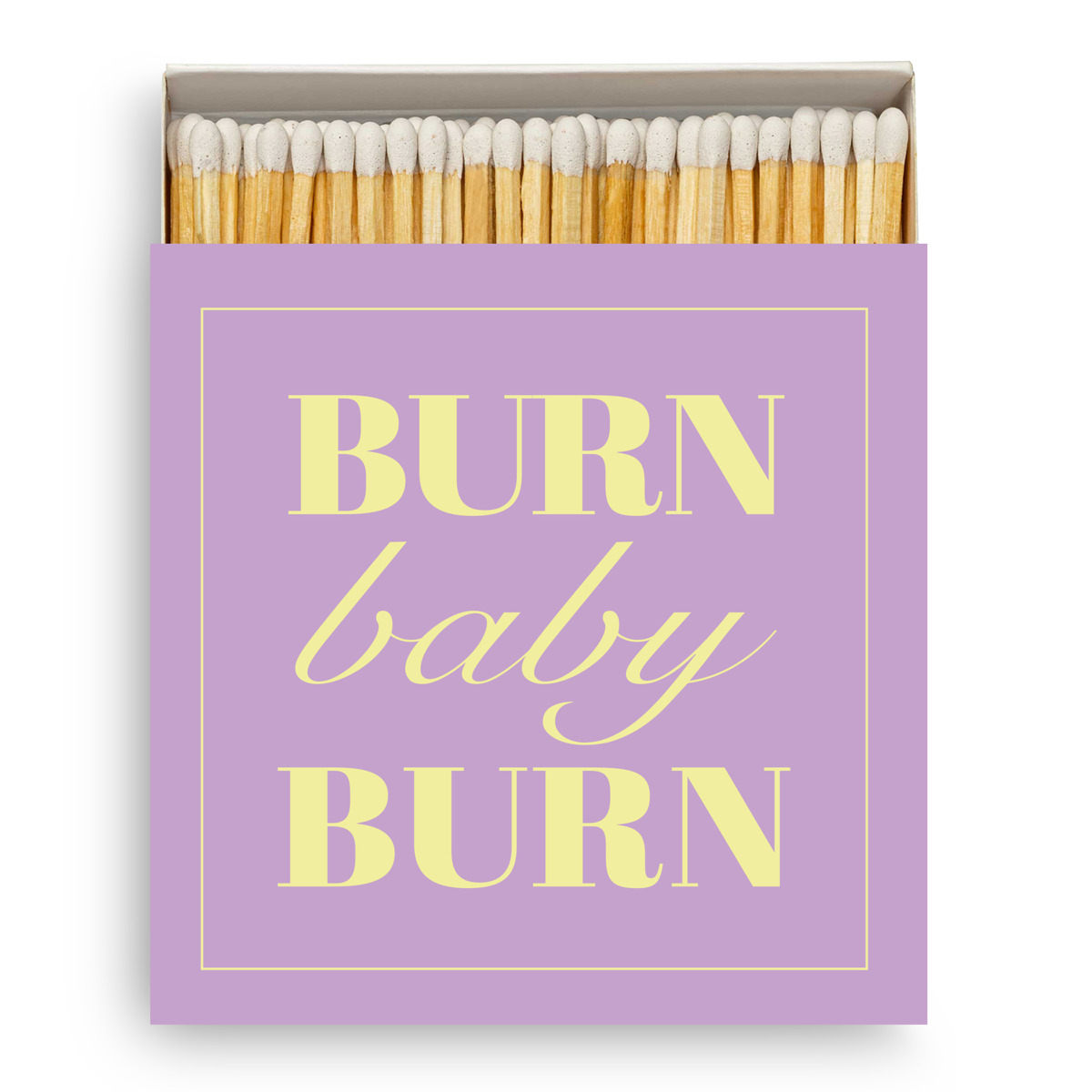 Burn baby Burn Matches