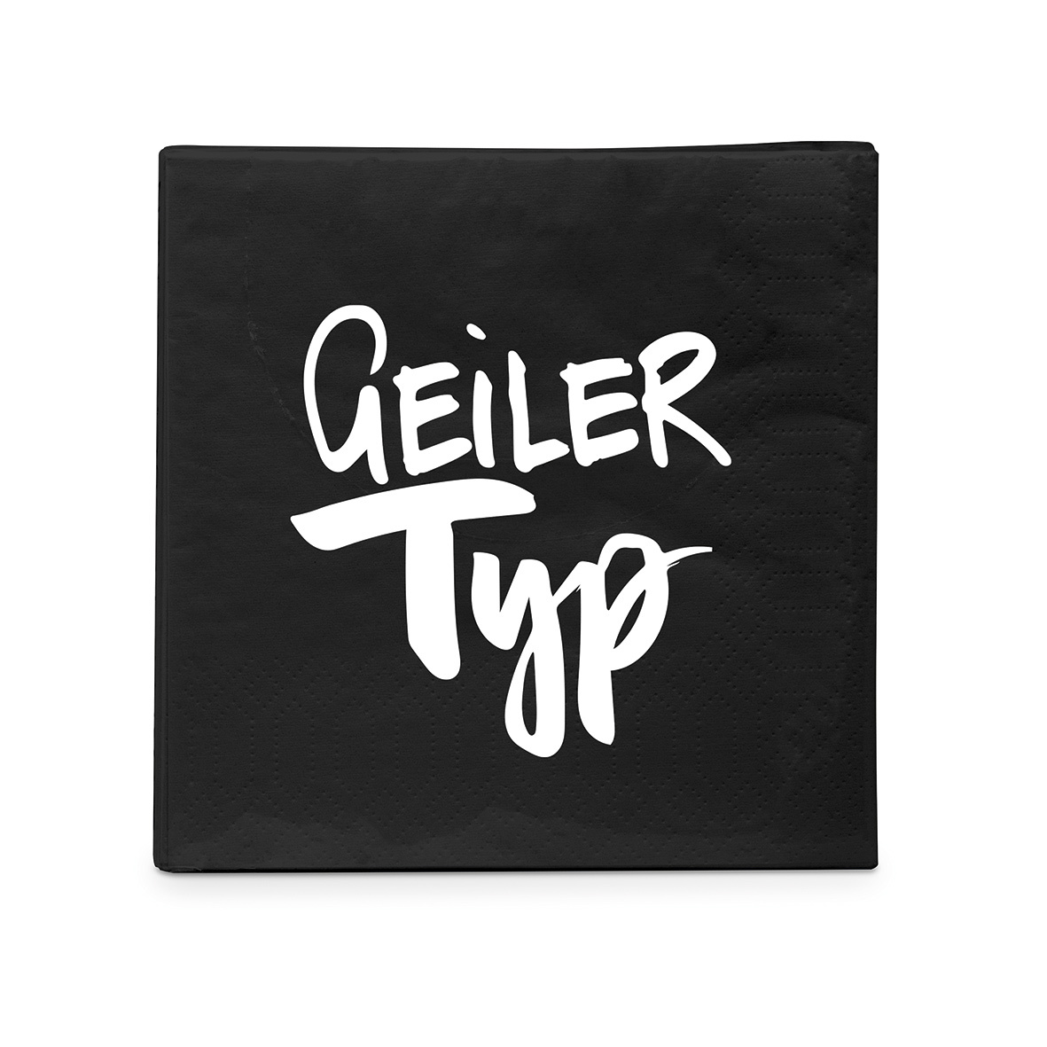 Geiler Typ Napkin 25x25 Geiler Typ Napkin 25x25